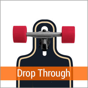 Drop Through Longboards