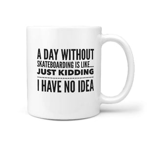 A Day without Skateboarding is like... Mug - Longboards USA