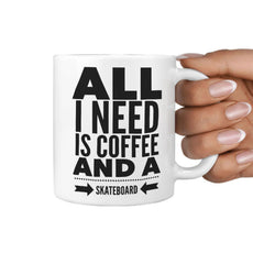All I Need is Coffee and a Skateboard Mug - Longboards USA