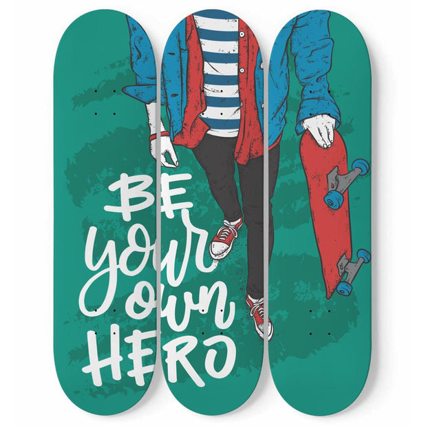 Be your own hero | Inspirational Phrases | Skateboard Wall Art, Mural & Skate Deck Art | Home Decor | Wall Decor - Longboards USA