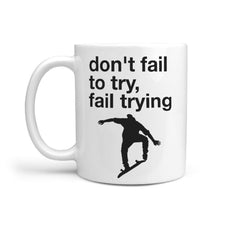 don't fail to try, fail trying | Funny Skateboarding Coffee Mug Gift Idea - Longboards USA