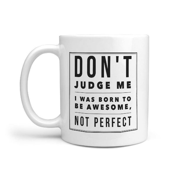 Don't Judge me I was born to be Awesome, Not Perfect | Funny Skateboarding Coffee Mug Gift Idea - Longboards USA