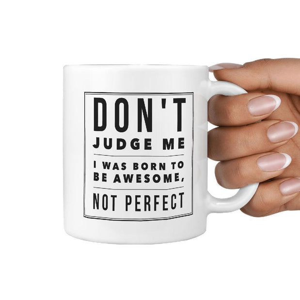 Don't Judge me I was born to be Awesome, Not Perfect | Funny Skateboarding Coffee Mug Gift Idea - Longboards USA