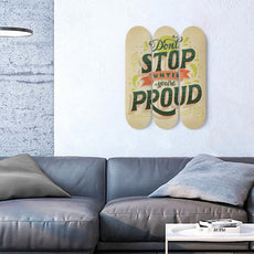Don't Stop Until You're Proud | Inspirational Phrases | Skateboard Wall Art, Mural & Skate Deck Art | Home Decor | Wall Decor - Longboards USA