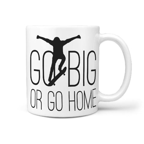 Go Big or Go Home Skateboarding Coffee Mug - Longboards USA