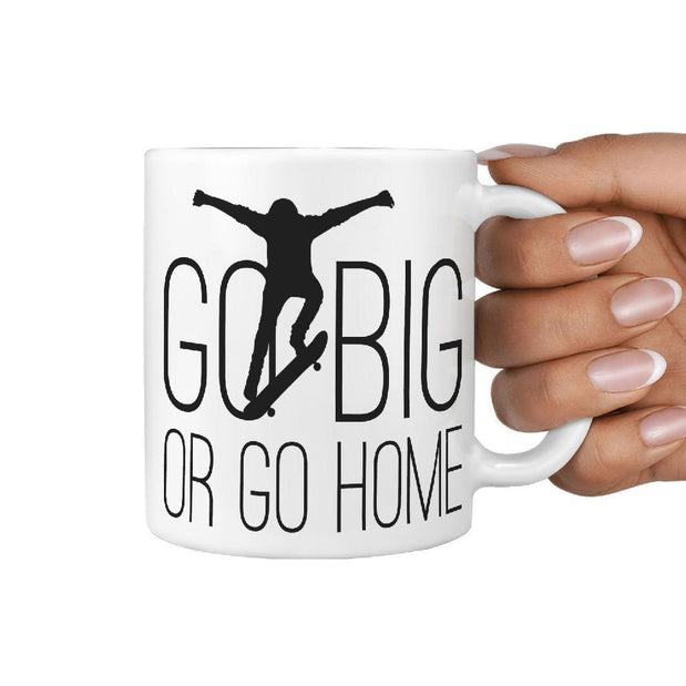 Go Big or Go Home Skateboarding Coffee Mug - Longboards USA