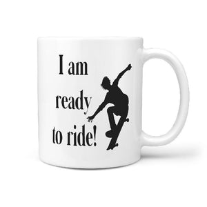 I am ready to ride! | Skateboarding Coffee Mug Gift Idea - Longboards USA