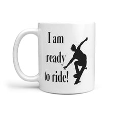 I am ready to ride! | Skateboarding Coffee Mug Gift Idea - Longboards USA
