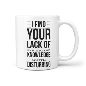 I Find Your Lack of Skateboard Knowledge Quite Disturbing Coffee Mug | gift idea - Longboards USA