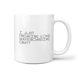 I Just Freaking Love Skateboarding Okay? Coffee Mug - Longboards USA