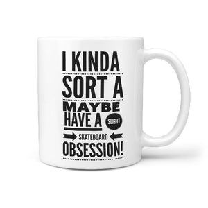 I Kinda Sort A Maybe Have a Slight Skateboard Obsession Coffee Mug - Longboards USA