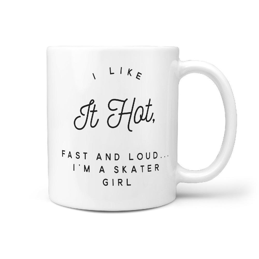I Like It Hot, Fast and Loud.. I'm a Skater Girl Coffee Mug - Longboards USA