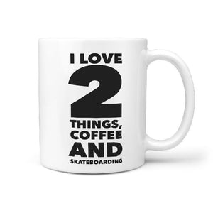 I Love 2 Things, Coffee and Skateboarding Coffee Mug - Longboards USA