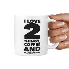 I Love 2 Things, Coffee and Skateboarding Coffee Mug - Longboards USA