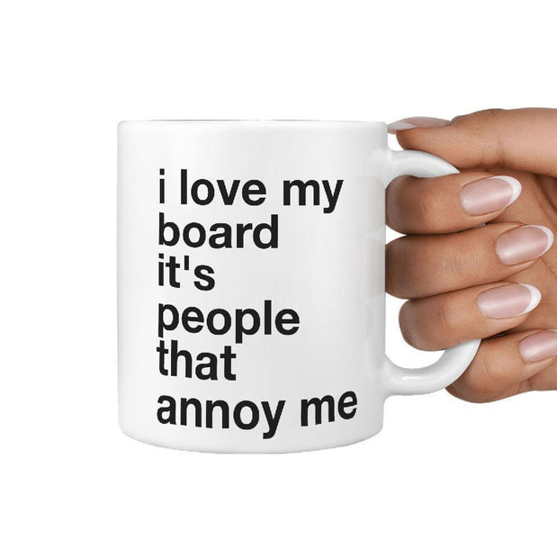 I Love My Board It's People That Annoy Me Funny Coffee Mug - Longboards USA