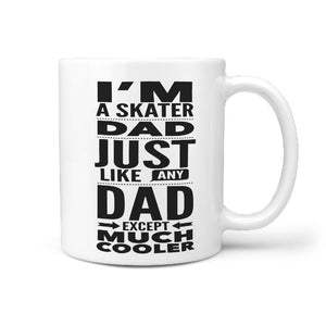 I'm A skater Dad Just like any Dad except much Cooler Mug - Longboards USA