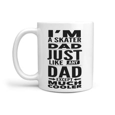 I'm A skater Dad Just like any Dad except much Cooler Mug - Longboards USA