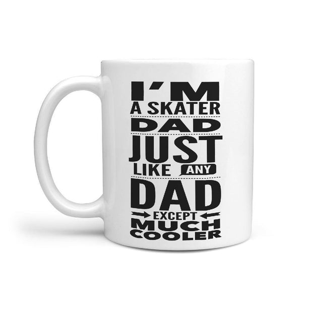 I'm A skater Dad Just like any Dad except much Cooler Mug - Longboards USA