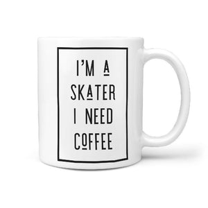 I'm a Skater I need Coffee Mug - Longboards USA