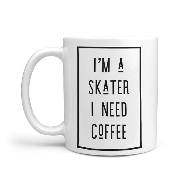 I'm a Skater I need Coffee Mug - Longboards USA