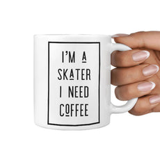 I'm a Skater I need Coffee Mug - Longboards USA