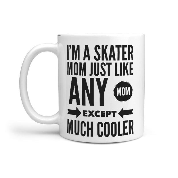 I'm a Skater Mom Just Like any Mom except much Cooler Mug - Longboards USA