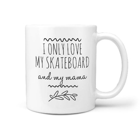 I Only Love my Skateboard and my mama Funny Gift Idea Coffee Mug - Longboards USA