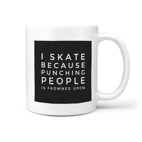 I Skate Because Punching People is Frowned Upon Coffee Mug - Longboards USA