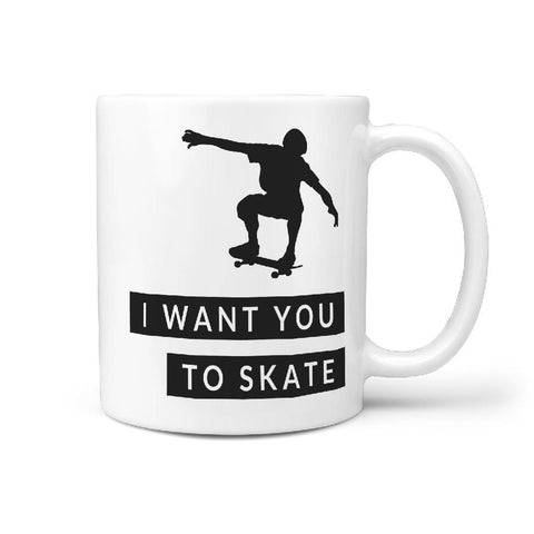 I want you to skate - coffee mug for skateboarder - Longboards USA