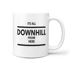 Its All Downhill From Here - Funny Skater Coffee Mug - Longboards USA