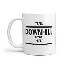 Its All Downhill From Here - Funny Skater Coffee Mug - Longboards USA