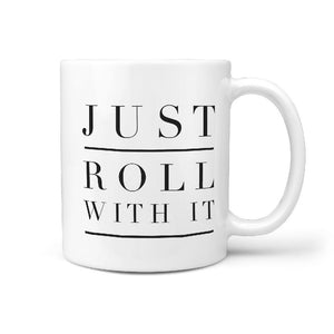 Just Roll With It - Skateboard Coffee Mug - Longboards USA