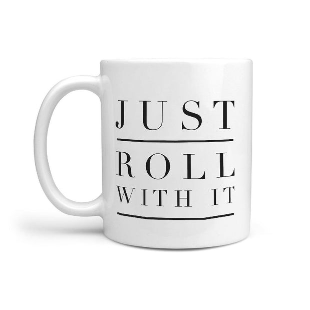Just Roll With It - Skateboard Coffee Mug - Longboards USA
