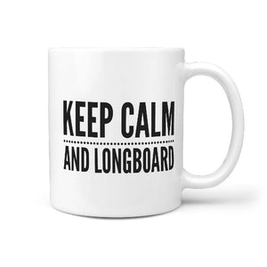 Keep Calm and Longboard - Funny Coffee Mug - Longboards USA
