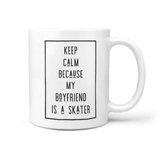 Keep Calm Because MY Boyfriend Is a Skater Funny Mug - Longboards USA