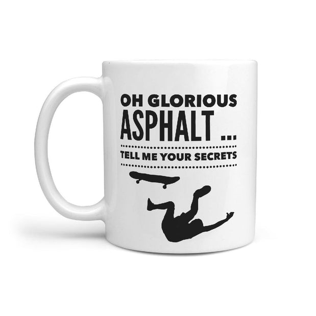 Oh Glorious Asphalt Tell me your Secrets - Funny Skateboard Coffee Mug - Longboards USA