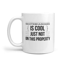 Skateboarding is Cool Just Not on this Property - Fun Coffee Mug - Longboards USA