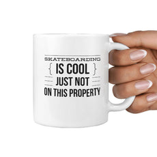 Skateboarding is Cool Just Not on this Property - Fun Coffee Mug - Longboards USA