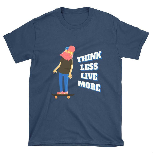 Think Less Live More Skateboard T-Shirt - Longboards USA