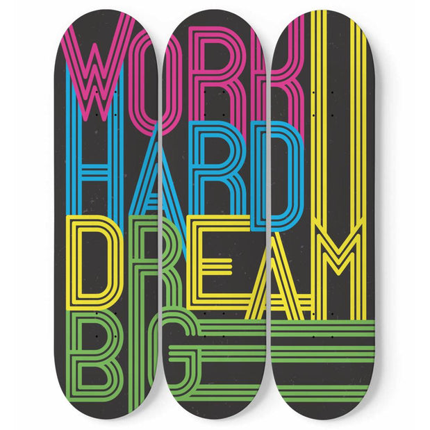 Work hard dream big | Inspirational Phrases | Skateboard Wall Art, Mural & Skate Deck Art | Home Decor | Wall Decor - Longboards USA