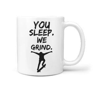 You Sleep. We Grind. | Funny Skateboarding Coffee Mug Gift Idea - Longboards USA
